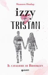 Il cavaliere di Brooklyn. Izzy + Tristan