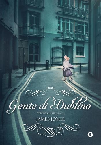 Gente di Dublino. Ediz. integrale - James Joyce - Libro Giunti Editore 2019, Y Classici | Libraccio.it