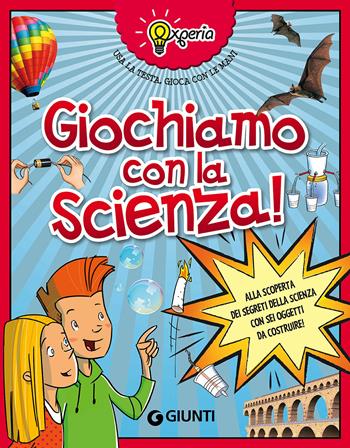 Experia. Giochiamo con la scienza! - Beniamino Sidoti - Libro Giunti Editore 2018, Tempo libero e divertimento | Libraccio.it