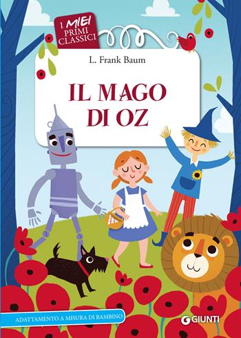 Il mago di Oz - L. Frank Baum - Libro Giunti Editore 2018, I miei primi classici | Libraccio.it
