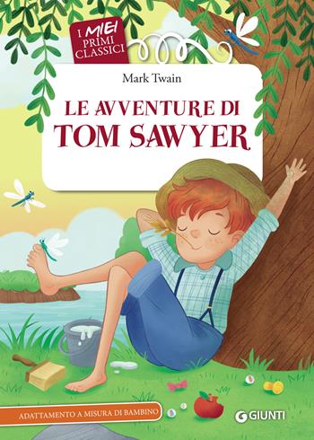 Le avventure di Tom Sawyer - Mark Twain - Libro Giunti Editore 2018, I miei primi classici | Libraccio.it