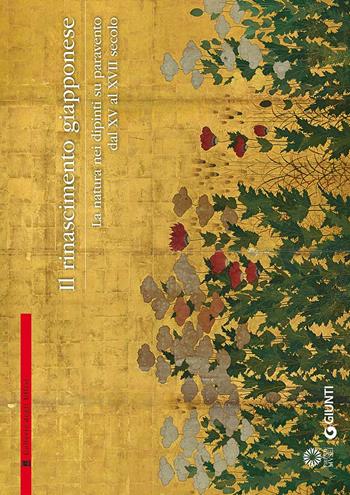 Il Rinascimento giapponese. La natura nei dipinti su paravento dal XV al XVII secolo  - Libro Giunti Editore 2017, Cataloghi arte | Libraccio.it