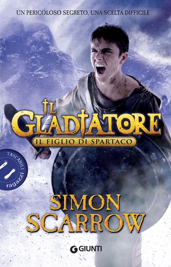 Il figlio di Spartaco. Il gladiatore - Simon Scarrow - Libro Giunti Editore 2018, Tascabili ragazzi | Libraccio.it