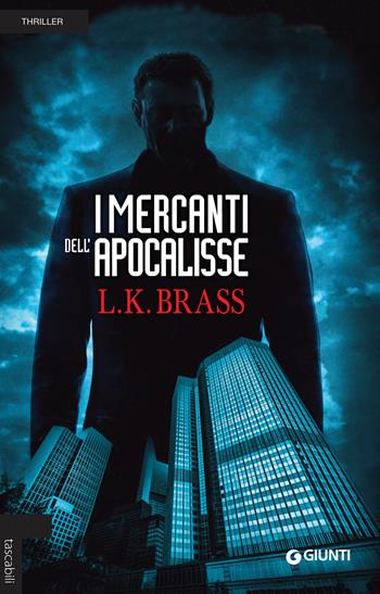 I mercanti dell'Apocalisse - L. K. Brass - Libro Giunti Editore 2018, Tascabili Giunti | Libraccio.it