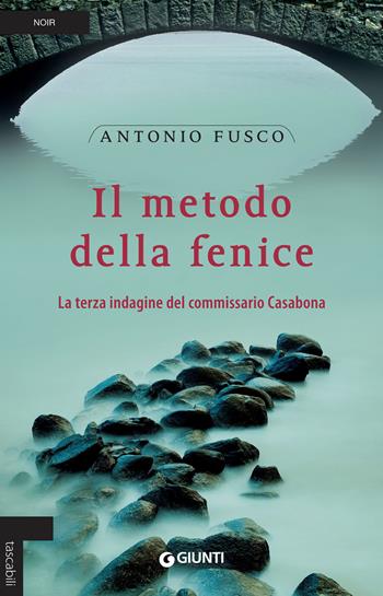 Il metodo della fenice. La terza indagine del commissario Casabona - Antonio Fusco - Libro Giunti Editore 2018, Tascabili Giunti | Libraccio.it