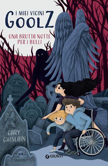 Una brutta notte per i bulli. I miei vicini Goolz - Gary Ghislain - Libro Giunti Editore 2019 | Libraccio.it