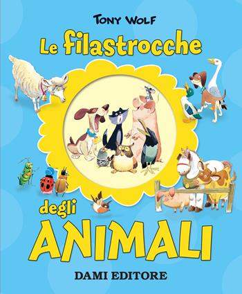 Le filastrocche degli animali - Anna Casalis - Libro Dami Editore 2018, Cartonati cicciotti | Libraccio.it