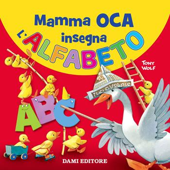 Mamma Oca insegna l'alfabeto - Anna Casalis - Libro Dami Editore 2018 | Libraccio.it