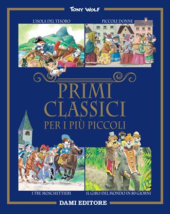Primi classici per i più piccoli - Tony Wolf - Libro Dami Editore 2018, Magic Price | Libraccio.it