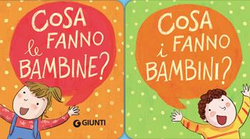 Cosa fanno le bambine? Cosa fanno i bambini? - Irene Biemmi - Libro Giunti Editore 2018, Zerotre | Libraccio.it