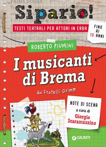 I musicanti di Brema. Dai Fratelli Grimm. Testi teatrali per attori in erba - Roberto Piumini - Libro Giunti Editore 2018, Sipario! | Libraccio.it