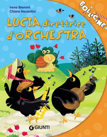 Lucia, direttrice d'orchestra - Irene Biemmi - Libro Giunti Editore 2019, Bollicine | Libraccio.it