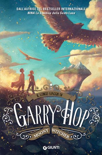 Il lungo viaggio di Garry Hop - Moony Witcher - Libro Giunti Editore 2018, Biblioteca Junior | Libraccio.it
