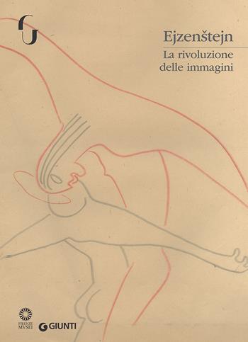 Ejzenstejn. La rivoluzione delle immagini. Catalogo della mostra (Firenze, 7 novembre 2017-7 gennaio 2018). Ediz. a colori  - Libro Giunti Editore 2017, Cataloghi arte | Libraccio.it