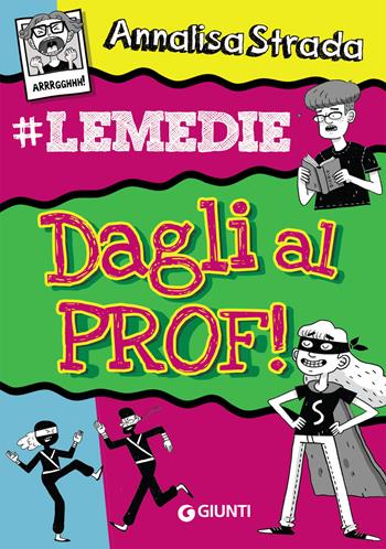 Dagli al prof! #le Medie - Annalisa Strada - Libro Giunti Editore 2019 | Libraccio.it