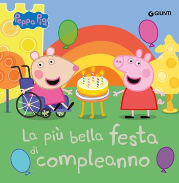 La più bella festa di compleanno. Peppa Pig. Ediz. a colori  - Libro Giunti Editore 2024 | Libraccio.it