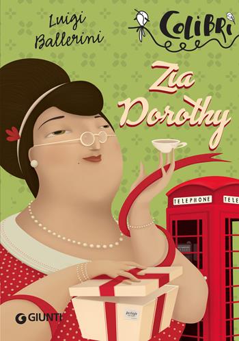 Zia Dorothy - Luigi Ballerini - Libro Giunti Editore 2018, Colibrì | Libraccio.it