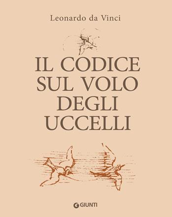 Il codice sul volo degli uccelli. Ediz. a colori - Leonardo da Vinci - Libro Giunti Editore 2018, Varia | Libraccio.it