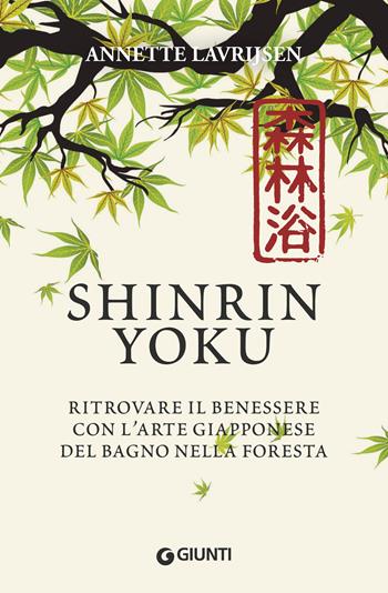 Shinrin yoku. Ritrovare il benessere con l'arte giapponese del bagno nella foresta - Annette Lavrijsen - Libro Giunti Editore 2018, Varia | Libraccio.it