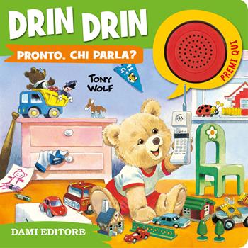 Drin drin pronto, chi parla? Ediz. a colori - Silvia D'Achille - Libro Dami Editore 2018, Libri sonori | Libraccio.it