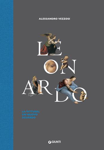 Leonardo. La pittura: un nuovo sguardo - Alessandro Vezzosi - Libro Giunti Editore 2018, Atlantissimi | Libraccio.it