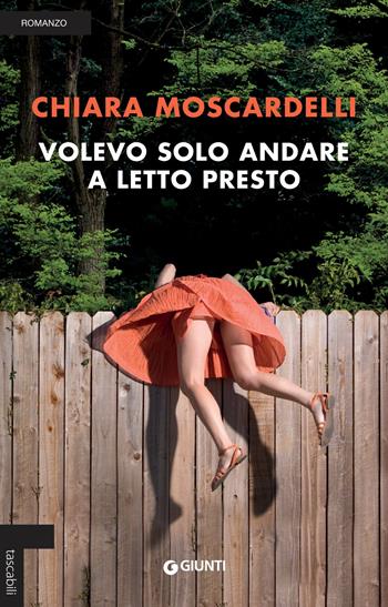 Volevo solo andare a letto presto - Chiara Moscardelli - Libro Giunti Editore 2018, Tascabili Giunti | Libraccio.it