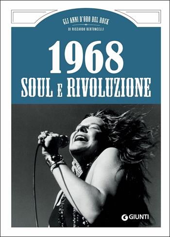 1968. Soul e rivoluzione - Riccardo Bertoncelli - Libro Giunti Editore 2018, Gli anni d'oro del rock | Libraccio.it