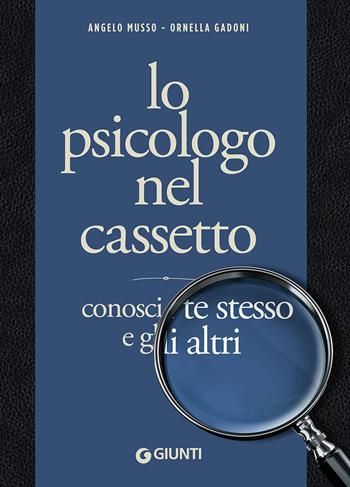 Lo psicologo nel cassetto. Conosci te stesso e gli altri - Angelo Musso, Ornella Gadoni - Libro Giunti Editore 2018, Varia | Libraccio.it