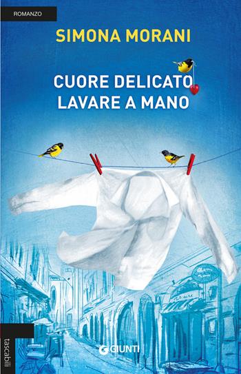 Cuore delicato. Lavare a mano - Simona Morani - Libro Giunti Editore 2019, Tascabili Giunti | Libraccio.it