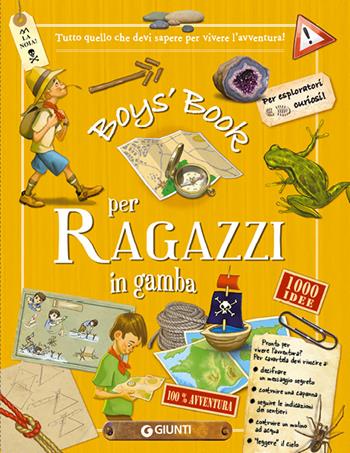 Boy's book per ragazzi in gamba. Tutto quello che dovresti sapere per vivere l'avventura! Ediz. a spirale - Michèle Lecreux, Célia Gallais, Clémence Roux de Luze - Libro Giunti Editore 2018, Manuali | Libraccio.it
