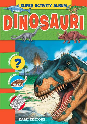 Dinosauri. Con adesivi - Anna Casalis - Libro Dami Editore 2018, Super activity album | Libraccio.it
