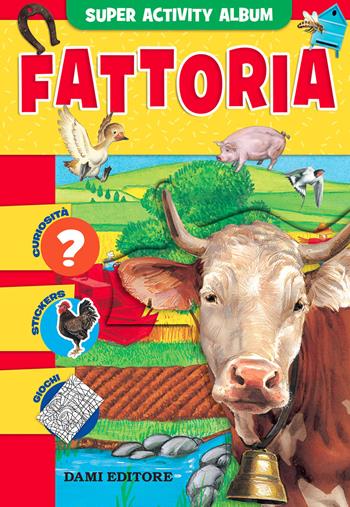 Fattoria. Con adesivi - Anna Casalis - Libro Dami Editore 2018, Super activity album | Libraccio.it