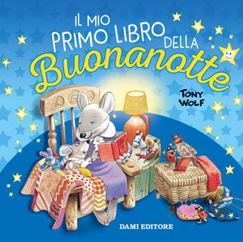 Il mio primo libro della buonanotte - Tony Wolf - Libro Dami Editore 2018, Damini | Libraccio.it