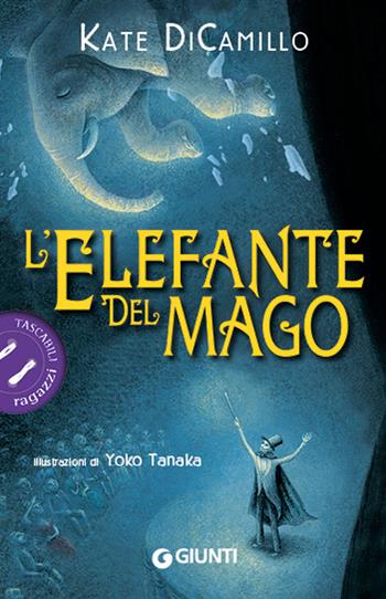 L' elefante del mago - Kate DiCamillo - Libro Giunti Editore 2018, Tascabili ragazzi | Libraccio.it