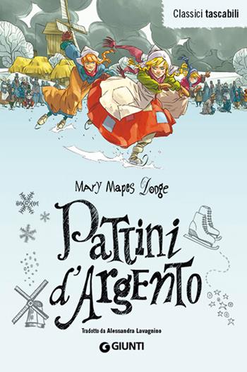 Pattini d'argento - Mary Mapes Dodge - Libro Giunti Editore 2018, Classici tascabili | Libraccio.it