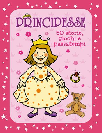 Principesse. 50 storie, giochi e passatempi. Con adesivi. Ediz. a colori - Annette Moser - Libro Giunti Kids 2018 | Libraccio.it