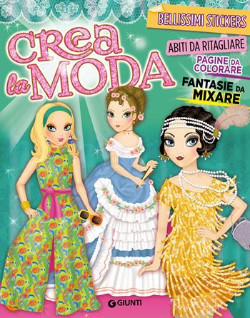 Crea la moda. Con adesivi - Eleonora Barsotti - Libro Giunti Editore 2018 | Libraccio.it