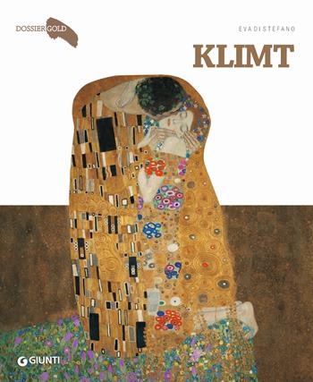 Klimt - Eva Di Stefano - Libro Giunti Editore 2018, Dossier Gold | Libraccio.it
