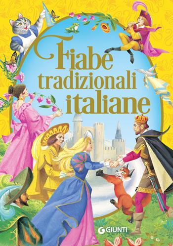 Fiabe tradizionali italiane  - Libro Giunti Editore 2018, Fiabe favole filastrocche | Libraccio.it
