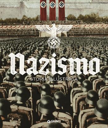 Nazismo. Storia illustrata. Ediz. illustrata - Delia Guasco - Libro Giunti Editore 2018, Atlanti storia | Libraccio.it