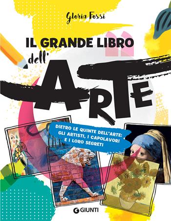 Il grande libro dell'arte - Gloria Fossi - Libro Giunti Editore 2020, Grandi libri | Libraccio.it