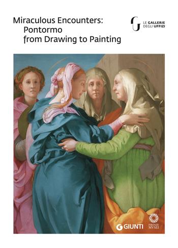 Miraculous encounters: Pontormo from drawing to painting. Catalogo della mostra (Firenze, 8 maggio-29 luglio 2018)  - Libro Giunti Editore 2018, Grandi libri arte | Libraccio.it