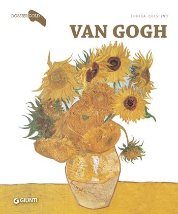 Van Gogh - Enrica Crispino - Libro Giunti Editore 2018, Dossier Gold | Libraccio.it