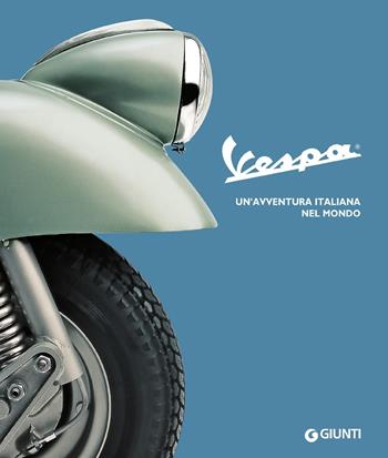 Vespa. Un'avventura italiana nel mondo  - Libro Giunti Editore 2018, Atlanti illustrati | Libraccio.it