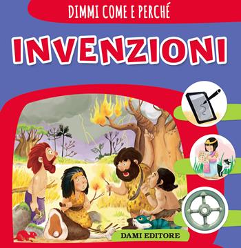 Invenzioni - Elisa Prati - Libro Dami Editore 2018, Dimmi come e perché | Libraccio.it