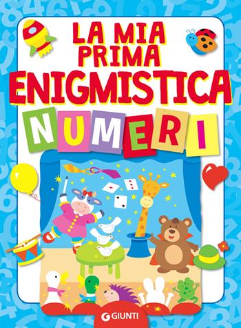 La mia prima enigmistica. Numeri - Bianca Belardinelli - Libro Giunti Editore 2018, Enigmistica e tempo libero | Libraccio.it