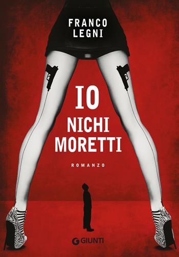 Io Nichi Moretti - Franco Legni - Libro Giunti Editore 2019, Fuori collana | Libraccio.it