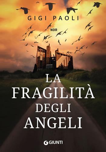 La fragilità degli angeli - Gigi Paoli - Libro Giunti Editore 2018, M | Libraccio.it