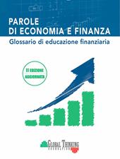 Parole di economia e finanza. Glossario di educazione finanziaria. Nuova ediz.