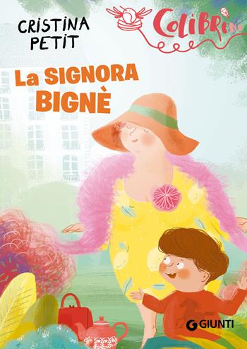 La signora Bignè - Cristina Petit - Libro Giunti Editore 2018, Colibrìni | Libraccio.it